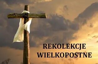 REKOLEKCJE WIELKOPOSTNE 22 – 25 MARCA 2026R.